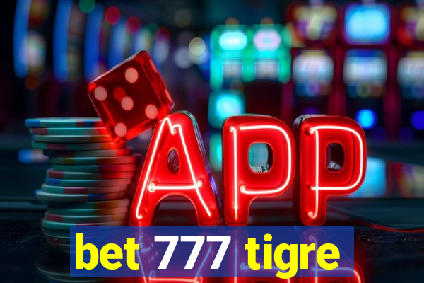 bet 777 tigre